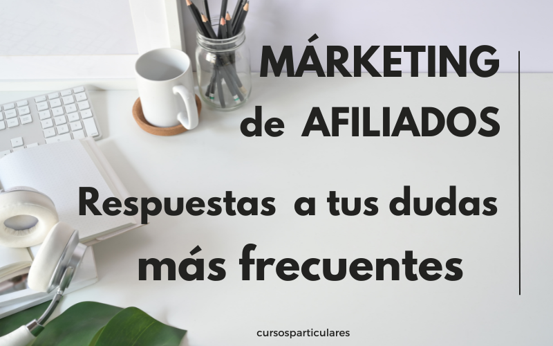 Preguntas y Respuestas Clave sobre el Marketing de Afiliados