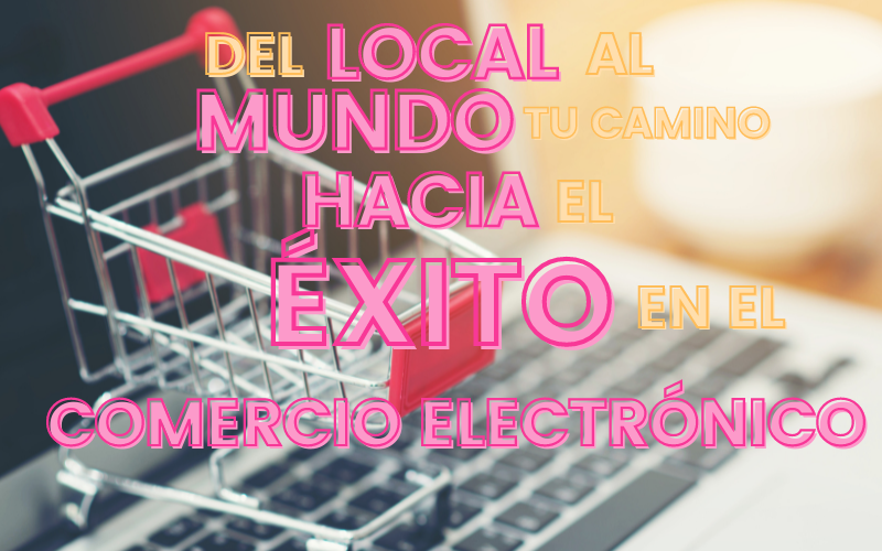 El Poder del Comercio Electrónico: Guía para Vender en Línea