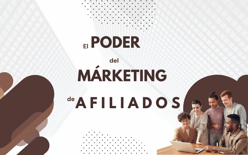 El Poder del Marketing de Afiliados: Una Estrategia Ganadora en el Mundo Digital