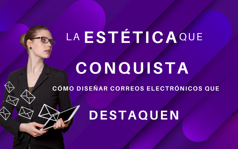 Diseño de Correos Electrónicos Atractivos: Consejos y Ejemplos